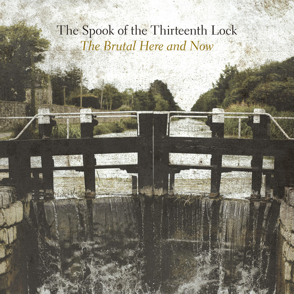 The Spook of the Thirteenth Lock - The Brutal Here & Now